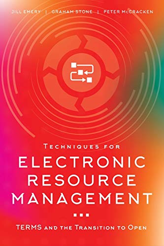 Techniques for Electronic Resource Management TERMS and the Transition to Open [Paperback]