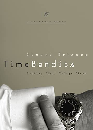 Time Bandits Putting First Things First [Paperback]