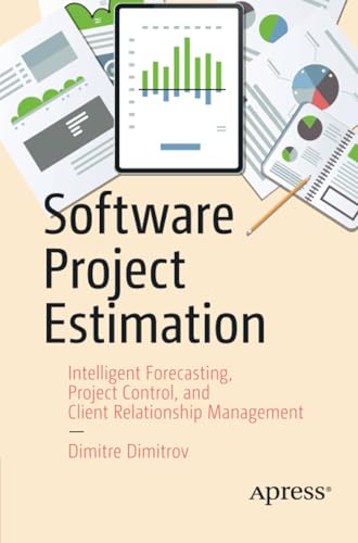 Software Project Estimation: Intelligent Forecasting, Project Control, and Clien [Paperback]