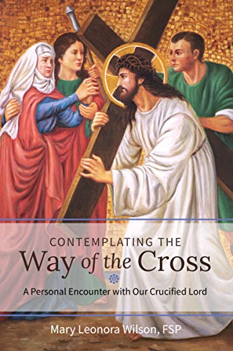 Contemplating the Way of the Cross : A Personal Encounter with Our Crucified Lor [Unknown]