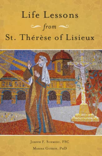 Life Lessons from Therese of Lisieux : Mentoring Our Restless Hearts [Paperback]