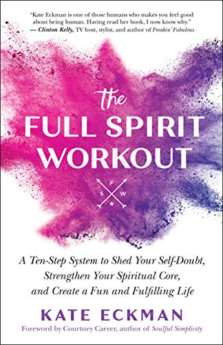 The Full Spirit Workout: A Ten-Step System to