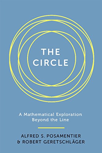 The Circle: A Mathematical Exploration beyond the Line [Hardcover]