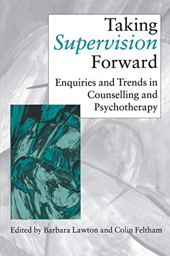 Taking Supervision Forard Enquiries and Trends in Counselling and Psychotherap [Paperback]