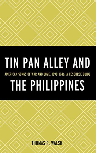 Tin Pan Alley and the Philippines American Songs of War And Love, 1898-1946, A  [Hardcover]