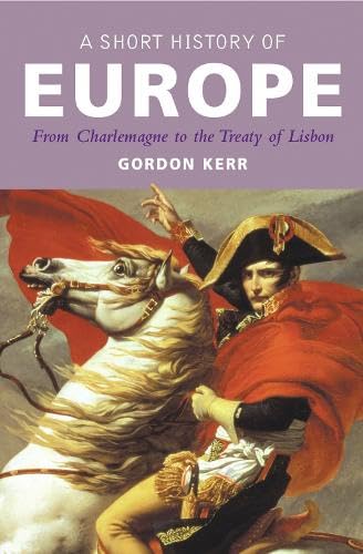 A Short History of Europe: From Charlemagne to the Treaty of Lisbon [Paperback]