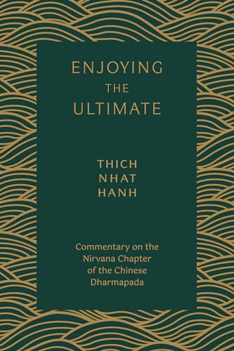 Enjoying the Ultimate: Commentary on the Nirvana Chapter of the Chinese Dharmapa [Paperback]