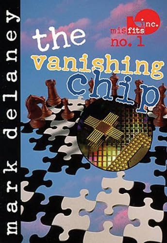 Misfits, Inc. No. 1: The Vanishing Chip [Paperback]