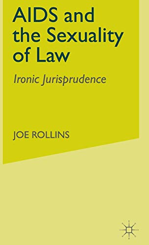 AIDS and the Sexuality of La Ironic Jurisprudence [Hardcover]