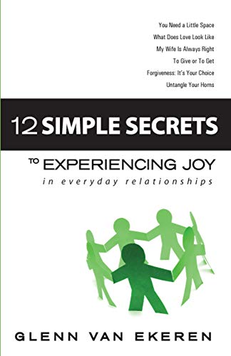 12 Simple Secrets to Experiencing Joy In Everyday Relationships [Paperback]