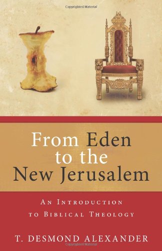 From Eden To The New Jerusalem: An Introduction To Biblical Theology [Paperback]