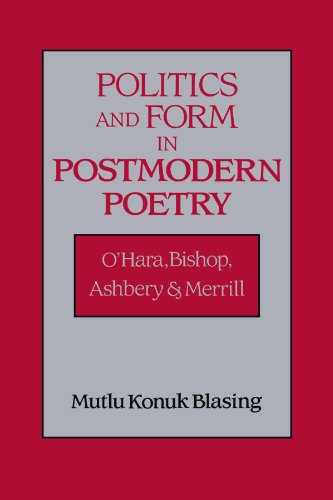 Politics and Form in Postmodern Poetry O'Hara, Bishop, Ashbery, and Merrill [Paperback]