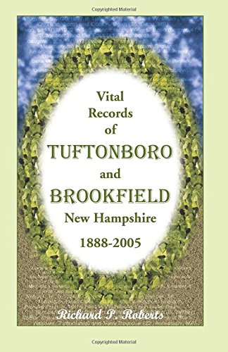 Vital Records of Tuftonboro and Brookfield, Ne Hampshire, 1888-2005 [Paperback]