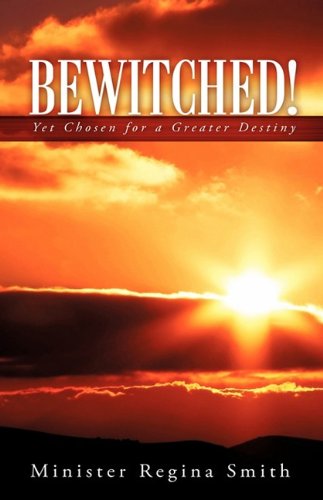 Beitched  Yet Chosen for a Greater Destiny [Hardcover]