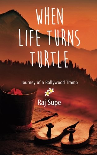 When Life Turns Turtle Journey Of A Bollyood Tramp [Paperback]