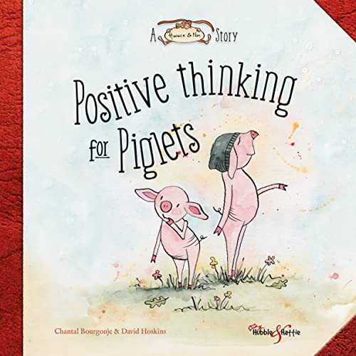 Positive Thinking for Piglets: A Horace & Nim Story [Hardcover]