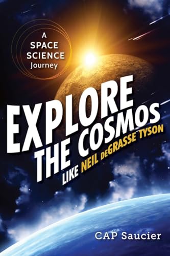 Explore the Cosmos Like Neil deGrasse Tyson: A Space Science Journey [Paperback]