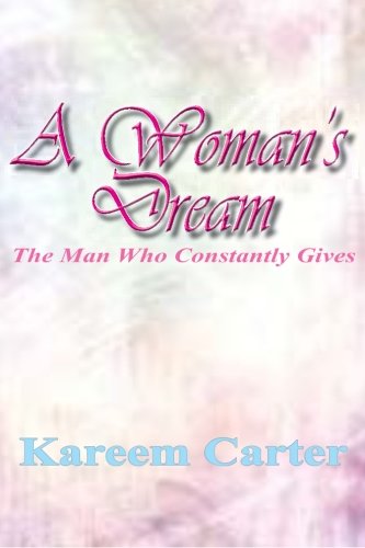 A Woman's Dream The Man Who Constantly Gives [Paperback]