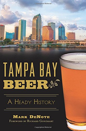 Tampa Bay Beer:: A Heady History [Paperback]