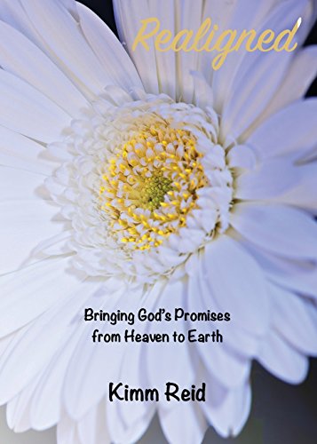 Realigned Bringing God's Promises From Heaven To Earth [Paperback]