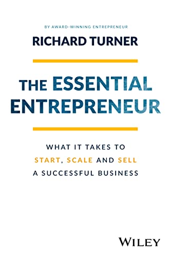 The Essential Entrepreneur: What It Takes to Start, Scale, and Sell a Successful [Paperback]