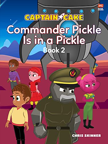 Captain Cake: Commander Pickle Is in a Pickle [Paperback]