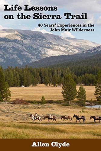 Life Lessons on the Sierra Trail: 40 Years Experiences in the John Muir Wildern [Paperback]