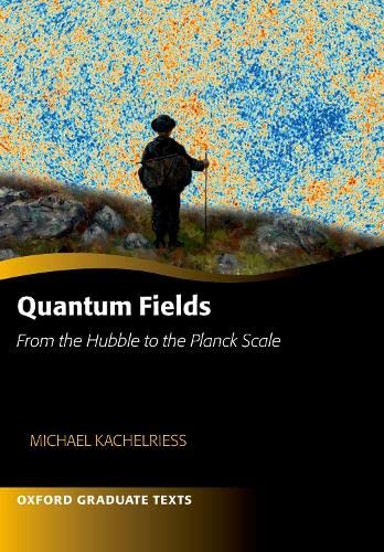 Quantum Fields -- From the Hubble to the Planck Scale [Paperback]