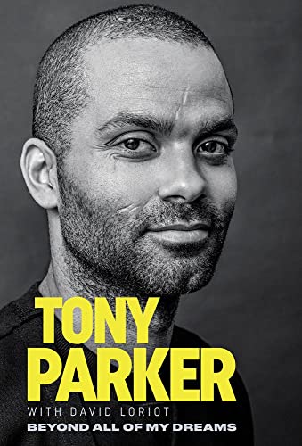 Tony Parker: Beyond All of My Dreams [Paperback]