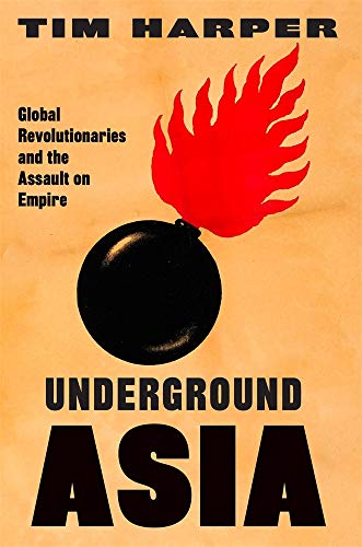 Underground Asia: Global Revolutionaries and the Assault on Empire [Paperback]