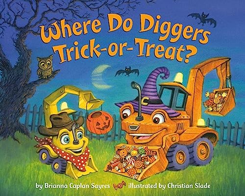 Where Do Diggers Trick-or-Treat?: A Halloween Book for Kids and Toddlers [Paperback]