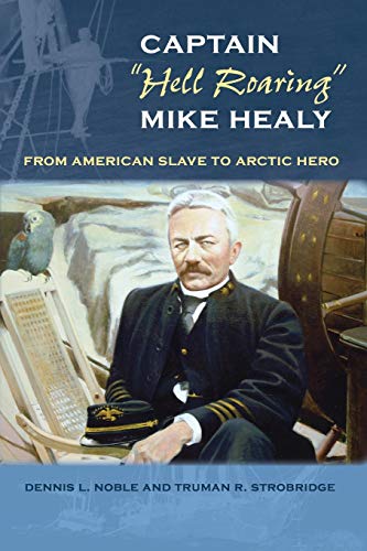 Captain  hell Roaring  Mike Healy From American Slave To Arctic Hero (ne Persp [Paperback]