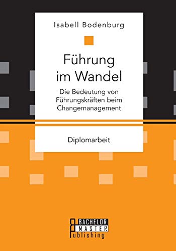 Fhrung Im Wandel Die Bedeutung Von Fhrungskrften Beim Changemanagement (germ [Paperback]