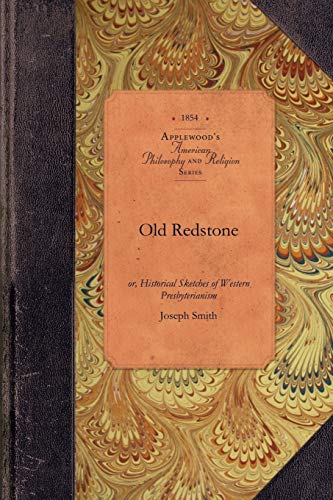 Old Redstone or, Historical Sketches of Western Presbyterianism, Its Early Mini [Paperback]