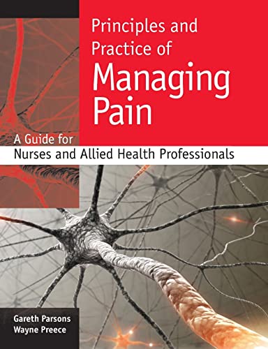 Principles and practice of managing pain A guide for nurses and allied health p [Paperback]