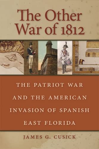 The Other War of 1812 The Patriot War and the American Invasion of Spanish East [Paperback]