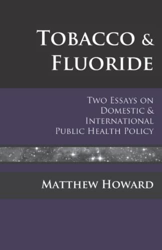 Tobacco And Fluoride To Essays On Domestic And International Public Health Pol [Paperback]