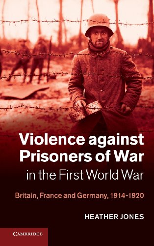 Violence against Prisoners of War in the First World War Britain, France and Ge [Hardcover]