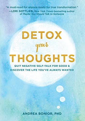 Detox Your Thoughts: Quit Negative Self-Talk for Good and Discover the Life You& [Hardcover]