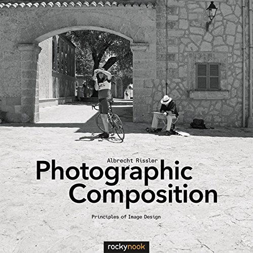 Photographic Composition: Principles of Image Design [Paperback]