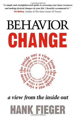 Behavior Change A Vie from the Inside Out [Paperback]