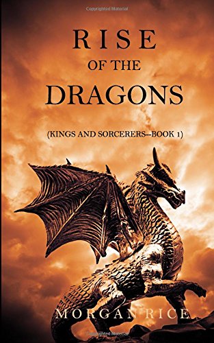 Rise Of The Dragons (kings And Sorcerers--Book 1) [Paperback]