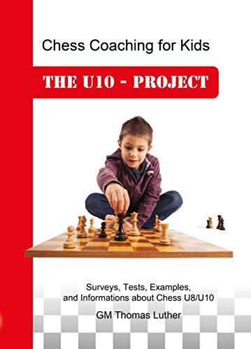 Chess Coaching for Kids: The U10 - Project [Hardcover]