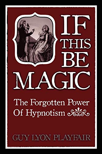 If This Be Magic The Forgotten Poer Of Hypnosis [Paperback]