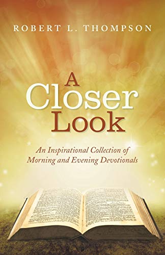 A Closer Look An Inspirational Collection Of Morning And Evening Devotionals [Paperback]