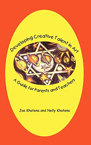 Developing Creative Talent in Art A Guide for Parents and Teachers [Hardcover]