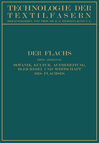 Der Flachs: Erste Abteilung Botanik, Kultur, Aufbereitung Bleicherei und Wirtsch [Paperback]