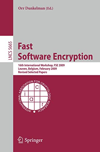 Fast Software Encryption: 16th International Workshop, FSE 2009 Leuven, Belgium, [Paperback]