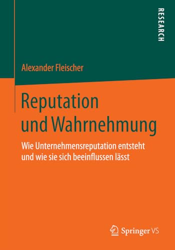 Reputation und Wahrnehmung: Wie Unternehmensreputation entsteht und wie sie sich [Paperback]