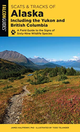 Scats and Tracks of Alaska Including the Yukon and British Columbia: A Field Gui [Paperback]